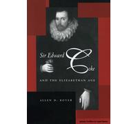 Sir Edward Coke and the Elizabethan Age (Jurists: Profiles in Legal Theory)