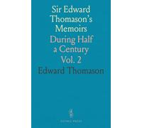Sir Edward Thomason's Memoirs: During Half a Century