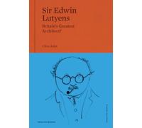 Sir Edwin Lutyens : Britain's Greatest Architect?