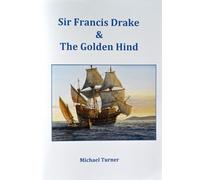 Sir Francis Drake & The Golden Hind