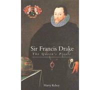 Sir Francis Drake - The Queens Pirate