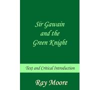 Sir Gawain and the Green Knight: Text and Critical Introduction