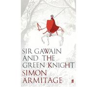 Sir Gawain and the Green Knight: Written by Simon Armitage, 2007 Edition, (First Edition) Publisher: Faber and Faber [Hardcover]