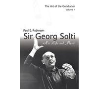 Sir Georg Solti: His Life and Music