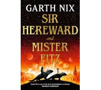 Sir Hereward and Mister Fitz : A fantastical short story collection from international bestseller Garth Nix