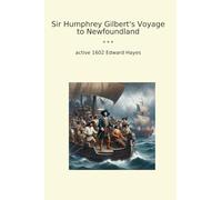 Sir Humphrey Gilbert's Voyage to Newfoundland (Classic Books)