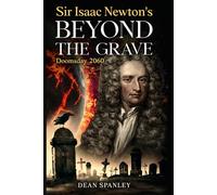 Sir Isaac Newtons Beyond the Grave: A Newton Prophecy Novella