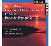 Sir John Barbirolli - Ravel: Bolero Daphnis; Chloe Suite No.2; La Valse; Rhapsodie Espagnol.