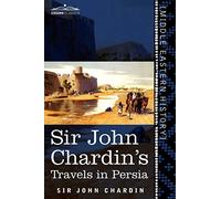 Sir John Chardin's Travels in Persia