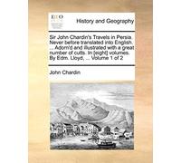 Sir John Chardin's Travels in Persia. Never bef. Chardin<|