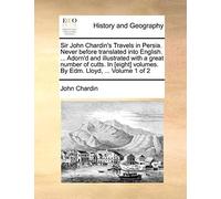 Sir John Chardin's Travels in Persia. Never bef. Chardin<|