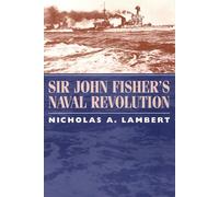 Sir John Fisher's Naval Revolution (Studies in Maritime History)