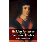 Sir John Fortescue and the Governance of England