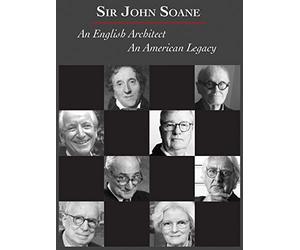 Sir John Soane: An English Architect, An American Legacy