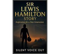SIR LEWIS HAMILTON STORY: From Stevenage Streets to Formula 1 -one Greatness