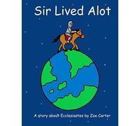 Sir Lived Alot: A Story About Ecclesiastes