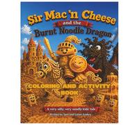 Sir Mac n' Cheese and the Burnt Noodle Dragon Coloring Book (The Adventures of Sir Mac n' Cheese)