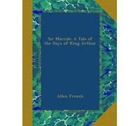 Sir Marrok: A Tale of the Days of King Arthur
