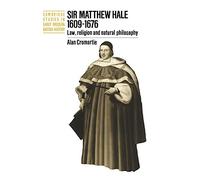 Sir Matthew Hale, 1609-1676: Law, Religion and Natural Philosophy