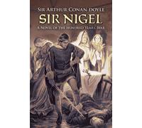 Sir Nigel : A Novel of the Hundred Years' War
