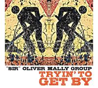 Sir Oliver Mally Group - Tryin' to Get By (Lp+Mp3) [Vinyl LP] [VINYL]