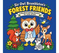 Sir Owl Brambleton's Forest Friends: A Woodland Coloring Adventure for Little Artists