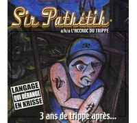 Sir Pathetik - 3 Ans de Trippe Apres