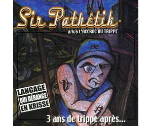 Sir Pathetik - 3 Ans de Trippe Apres