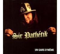 Sir Pathetik - Un Gars D'Meme