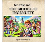 Sir Prise and THE BRIDGE OF INGENUITY