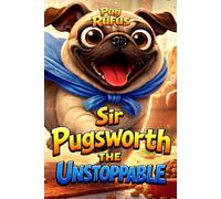 Sir Pugsworth the Unstoppable: Defender of the Living Room