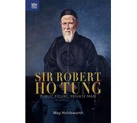 Sir Robert Ho Tung: Public Figure, Private Man