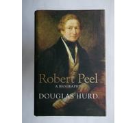 Sir Robert Peel: A Biography