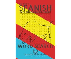 Sir-Rob's-Spanish Word Search Puzzle Book: Spanish Word, Learn Spanish Search Puzzle Book for Adults With Solutions [6X9, 110 Pages] - Words in ... (sopa de letras en español para adultos.)