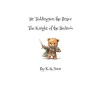 Sir Teddington The Brave: Knight of the Bedroom