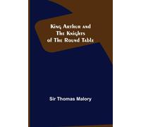 Sir Thomas Malory King Arthur & the Knights of the Round Table Paperback Book Sir Thomas Malory Multicolor