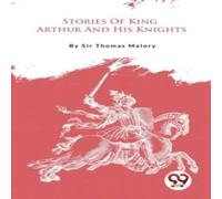 Sir Thomas Malory Stories Of King Arthur & His Knights Paperback Book Sir Thomas Malory Multicolor