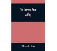 Sir Thomas More : A Play