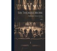 Sir Thomas More: A Play