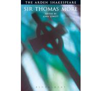 Sir Thomas More: Third Series: 15 (The Arden Shakespeare Third Series)