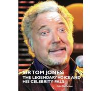SIR TOM JONES: THE LEGENDARY VOICE AND HIS CELEBRITY PALS