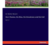 Sir Walter Besant Herr Paulus, his Rise, his Greatness & his Fall:Vol. 2 Paperback Sir Walter Besant Multicolor