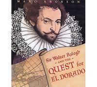 Sir Walter Ralegh and the Quest for El Dorado