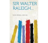 Sir Walter Raleigh...