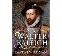 Sir Walter Raleigh: A New History