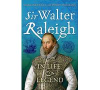 Sir Walter Raleigh: in Life and Legend