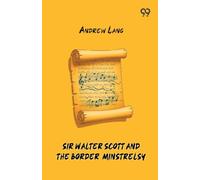 Sir Walter Scott And The Border Minstrelsy