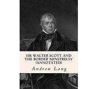 Sir Walter Scott and the Border Minstrelsy (annotated)