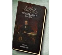 Sir Walter Scott Classic Edition By Andrew Lang: with original illustrations