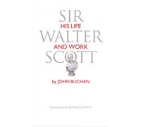 Sir Walter Scott : His Life and Work